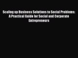 [Read book] Scaling up Business Solutions to Social Problems: A Practical Guide for Social