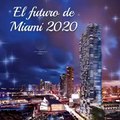 Por qué hay que invertir en Miami? Futuro de Miami en bienes y raíces 2020.