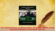 Download  The Globalization of Martyrdom Al Qaeda Salafi Jihad and the Diffusion of Suicide Attacks  Read Online
