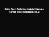 [Read book] Be Our Guest: Perfecting the Art of Customer Service (Disney Institute Book A)