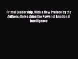 [Read book] Primal Leadership With a New Preface by the Authors: Unleashing the Power of Emotional