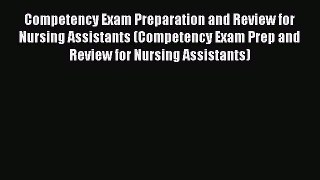 Read Competency Exam Preparation and Review for Nursing Assistants (Competency Exam Prep and