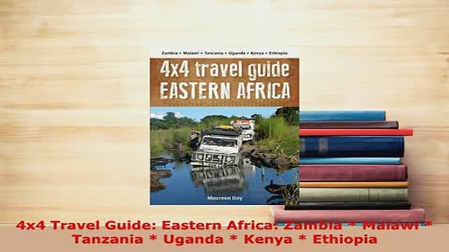 PDF 4x4 Travel Guide Eastern Africa Zambia Malawi Tanzania Uganda Kenya Ethiopia Read Full Ebook