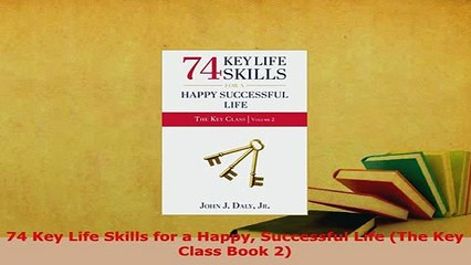 PDF  74 Key Life Skills for a Happy Successful Life The Key Class Book 2 Download Full Ebook