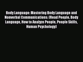 Read Body Language: Mastering Body Language and Nonverbal Communications: (Read People Body