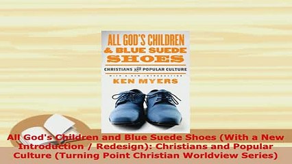 Download  All Gods Children and Blue Suede Shoes With a New Introduction  Redesign Christians  Read Online