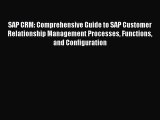 Read SAP CRM: Comprehensive Guide to SAP Customer Relationship Management Processes Functions