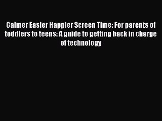 Скачать видео: Read Calmer Easier Happier Screen Time: For parents of toddlers to teens: A guide to getting