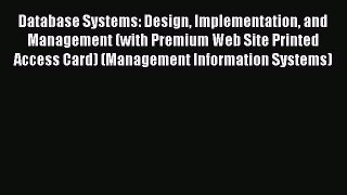 Read Database Systems: Design Implementation and Management (with Premium Web Site Printed