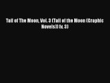 Read Tail of The Moon Vol. 3 (Tail of the Moon (Graphic Novels)) (v. 3) Ebook Free
