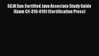 Read SCJA Sun Certified Java Associate Study Guide (Exam CX-310-019) (Certification Press)