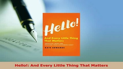 PDF  Hello And Every Little Thing That Matters Read Online