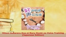 PDF  Hitoni Sukareru Koe ni Naru Honki no Voice Training Japanese Edition Read Online
