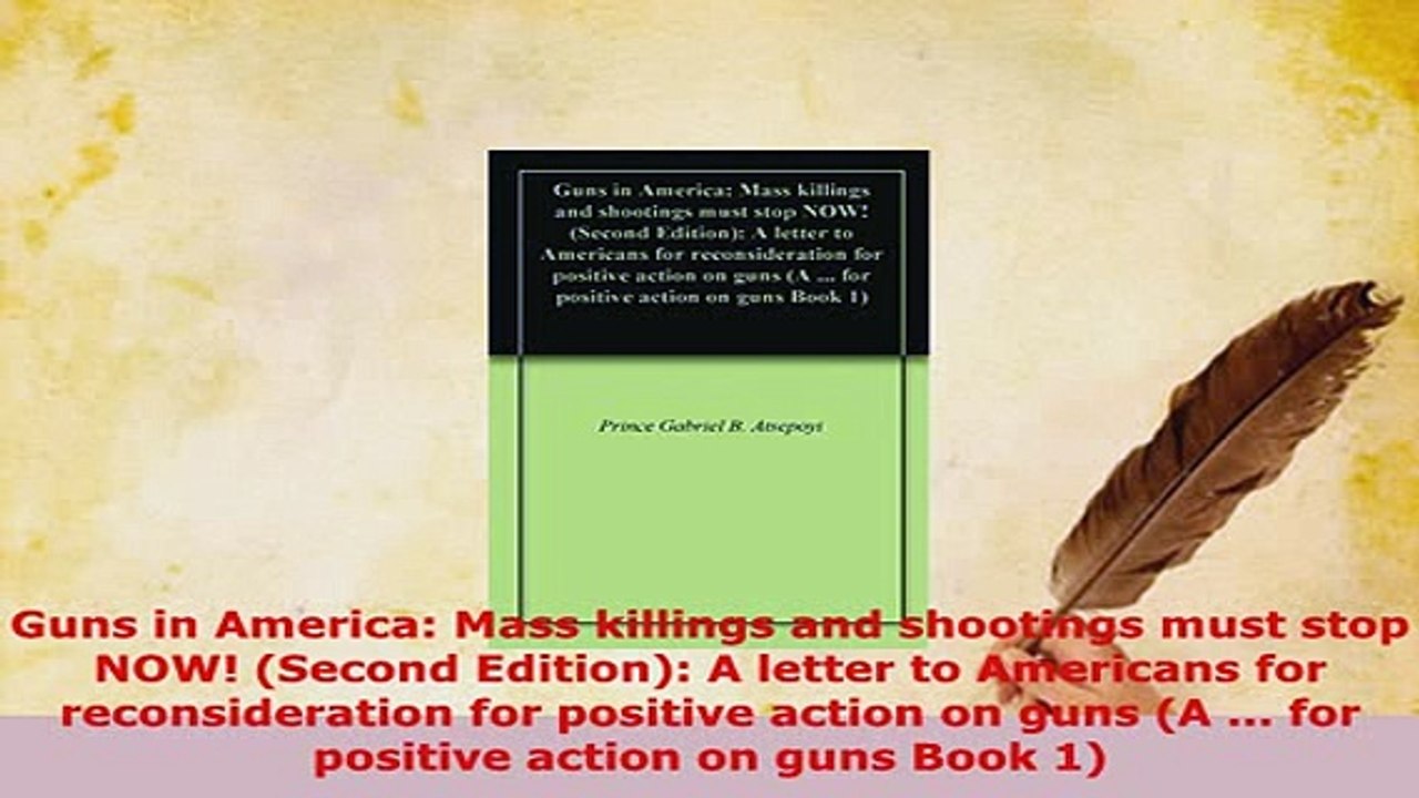 PDF  Guns in America Mass killings and shootings must stop NOW Second Edition A letter to Download Full Ebook