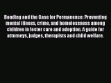 PDF Bonding and the Case for Permanence: Preventing mental illness crime and homelessness among