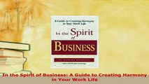 PDF  In the Spirit of Business A Guide to Creating Harmony in Your Work Life Download Full Ebook