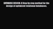 Read DATABASE DESIGN: A Step by step method for the design of optimized relational databases.