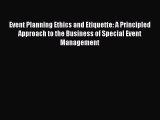 [Read book] Event Planning Ethics and Etiquette: A Principled Approach to the Business of Special
