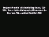 Download Benjamin Franklin's Philadelphia printing 1728-1766: A descriptive bibliography (Memoirs