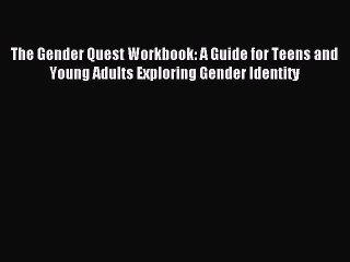 Télécharger la video: Read The Gender Quest Workbook: A Guide for Teens and Young Adults Exploring Gender Identity