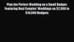 Read Plan the Perfect Wedding on a Small Budget: Featuring Real Couples' Weddings on $2000