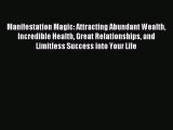 Read Manifestation Magic: Attracting Abundant Wealth Incredible Health Great Relationships