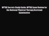 Read NPTAE Secrets Study Guide: NPTAE Exam Review for the National Physical Therapy Assistant