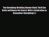 Read The Everything Wedding Shower Book: Thrill the Bride and Amaze the Guests With a Celebration