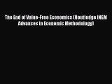 [Read book] The End of Value-Free Economics (Routledge INEM Advances in Economic Methodology)