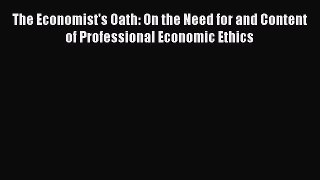 [Read book] The Economist's Oath: On the Need for and Content of Professional Economic Ethics