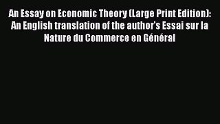 [Read book] An Essay on Economic Theory (Large Print Edition): An English translation of the
