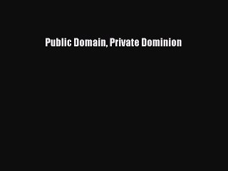 PDF Public Domain Private Dominion  EBook