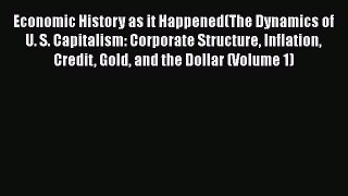[Read book] Economic History as it Happened(The Dynamics of U. S. Capitalism: Corporate Structure