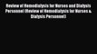 Read Review of Hemodialysis for Nurses and Dialysis Personnel (Review of Hemodialysis for Nurses