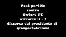 discorso post partita del presidente partita contro l'hoxford