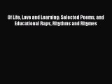 Download Of Life Love and Learning: Selected Poems and Educational Raps Rhythms and Rhymes