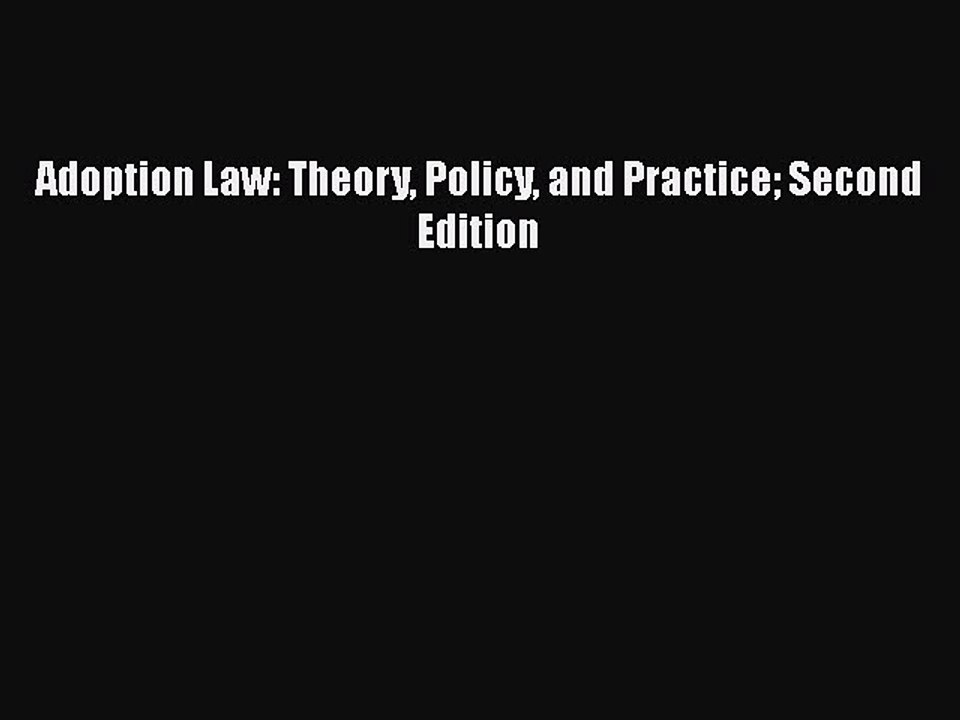 PDF Adoption Law: Theory Policy and Practice Second Edition  Read Online