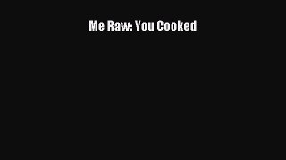 Read Me Raw: You Cooked Ebook Free