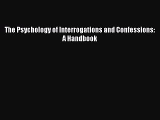 Download The Psychology of Interrogations and Confessions: A Handbook Free Books