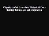 [Read book] A Tiger by the Tail (Large Print Edition): 40-Years' Running Commentary on Keynesianism