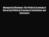 [Read book] Managerial Dilemmas: The Political Economy of Hierarchy (Political Economy of Institutions