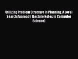 Read Utilizing Problem Structure in Planning: A Local Search Approach (Lecture Notes in Computer
