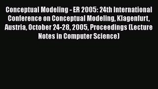 Read Conceptual Modeling - ER 2005: 24th International Conference on Conceptual Modeling Klagenfurt