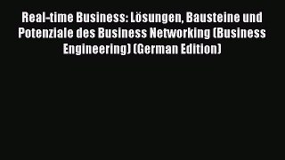Read Real-time Business: Lösungen Bausteine und Potenziale des Business Networking (Business