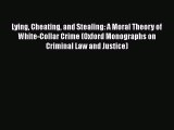 [Read book] Lying Cheating and Stealing: A Moral Theory of White-Collar Crime (Oxford Monographs