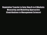 Read Reputation Transfer to Enter New B-to-B Markets: Measuring and Modelling Approaches (Contributions