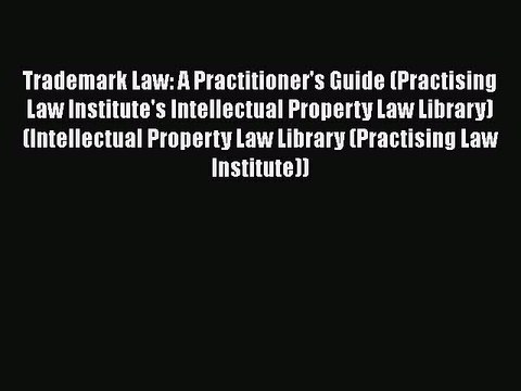 PDF Trademark Law: A Practitioner's Guide (Practising Law Institute's Intellectual Property