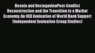 [Read book] Bosnia and HerzegovinaPost-Conflict Reconstruction and the Transition to a Market