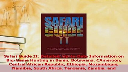 Read  Safari Guide II Detailed UptoDate Information on BigGame Hunting in Benin Botswana Ebook Free