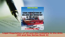 Read  Legal Regulation of Oil and Gas Industry in the Artic Oil and Gas Series Book 4 Ebook Online